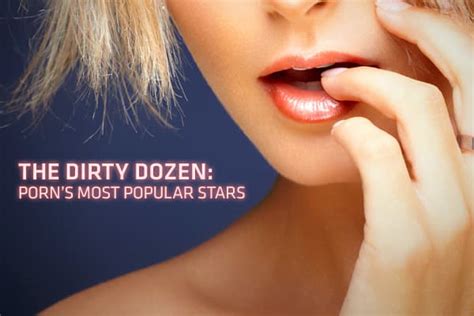 who is the best porn star|The Dirty Dozen: Porn’s biggest stars